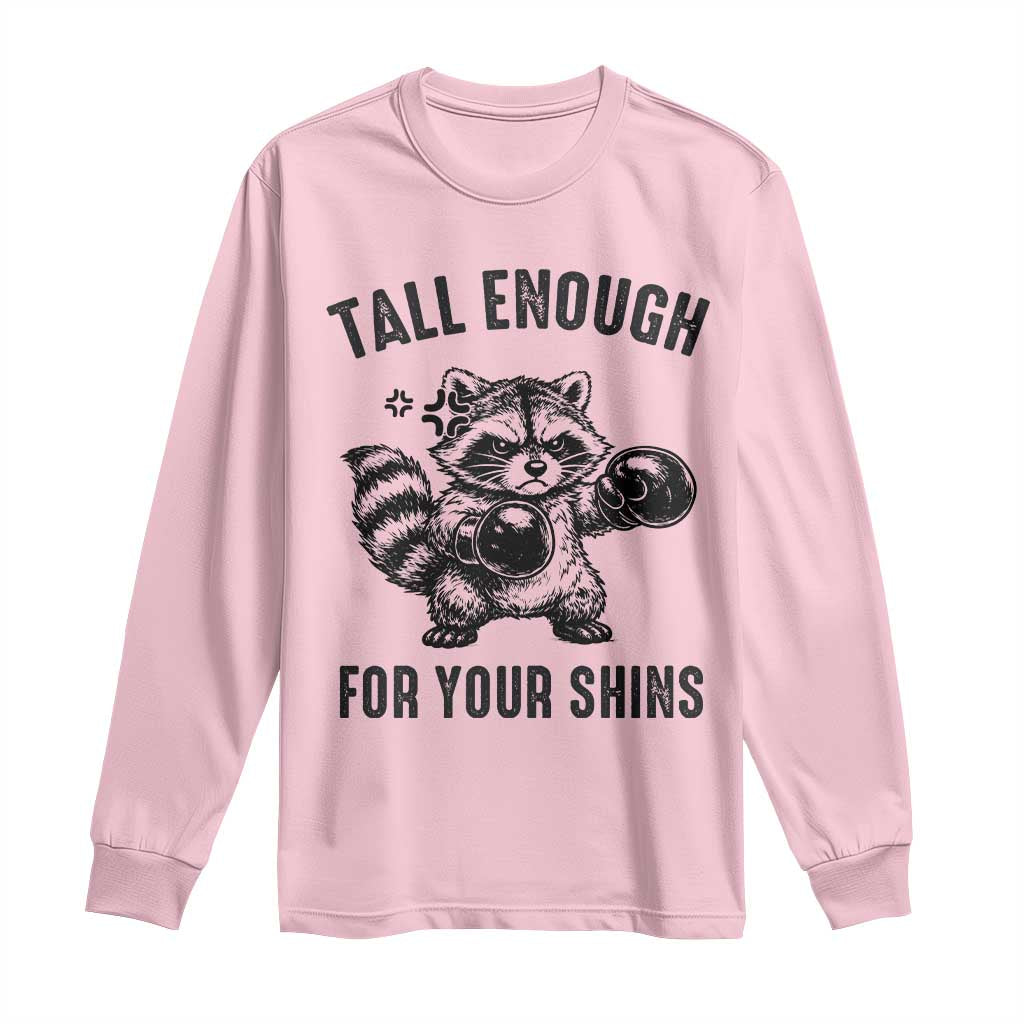 Tall Enough For Your Shins Long Sleeve Shirt Funny Raccoon Boxing Meme