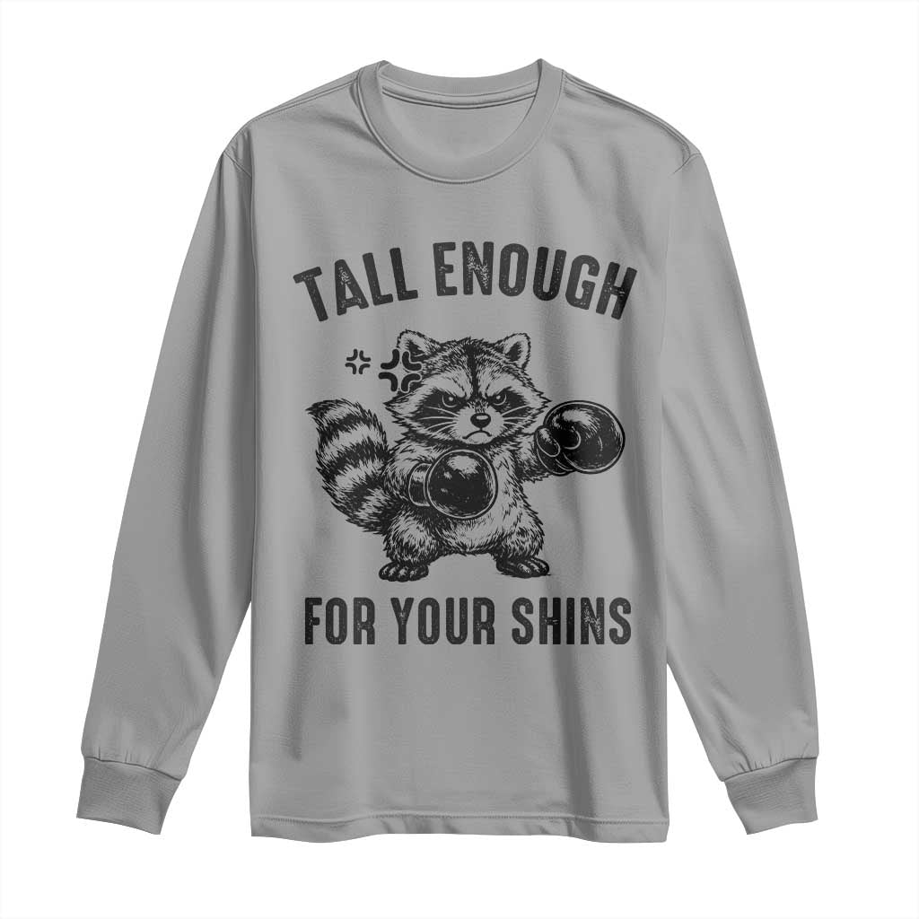 Tall Enough For Your Shins Long Sleeve Shirt Funny Raccoon Boxing Meme