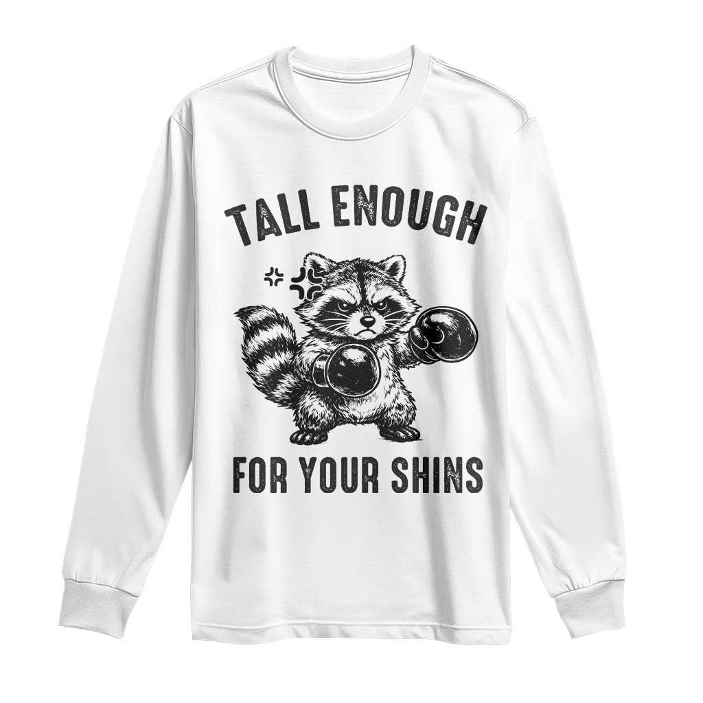 Tall Enough For Your Shins Long Sleeve Shirt Funny Raccoon Boxing Meme