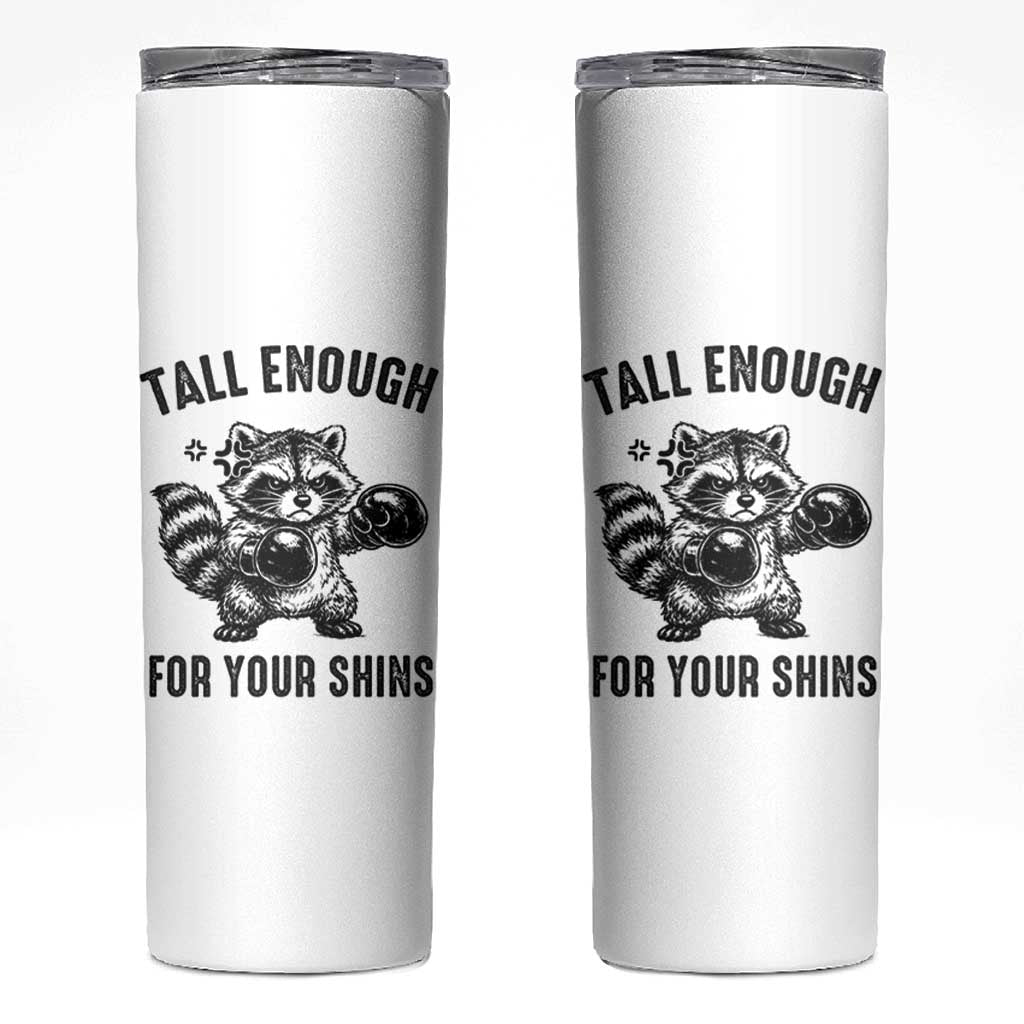 Tall Enough For Your Shins Skinny Tumbler Funny Raccoon Boxing Meme