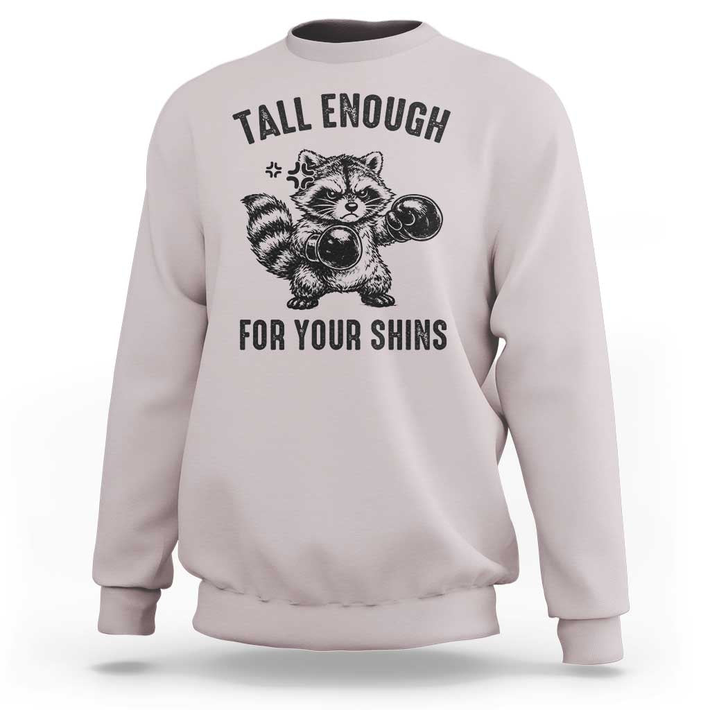 Tall Enough For Your Shins Sweatshirt Funny Raccoon Boxing Meme