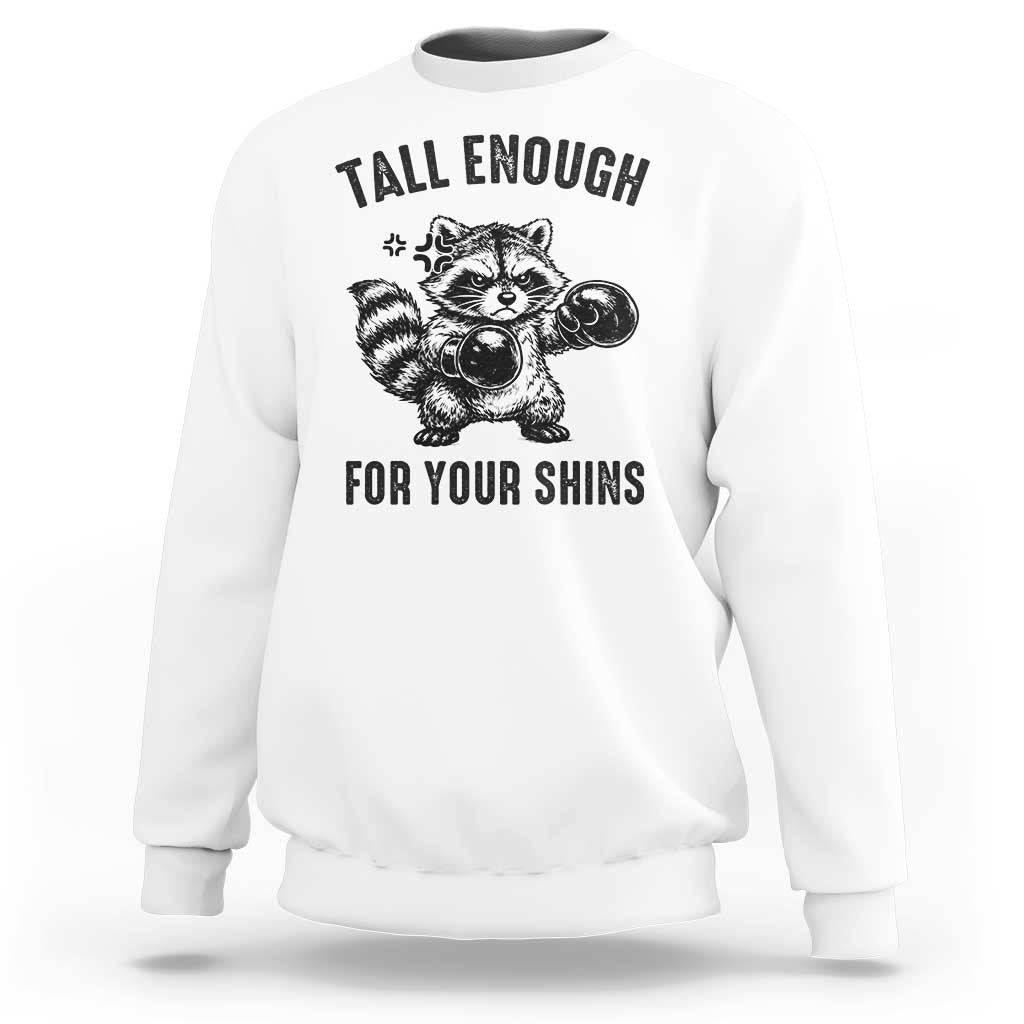 Tall Enough For Your Shins Sweatshirt Funny Raccoon Boxing Meme