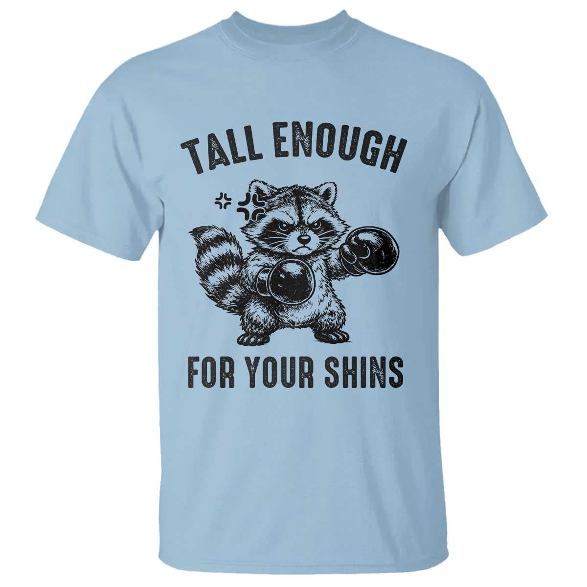 Tall Enough For Your Shins T Shirt Funny Raccoon Boxing Meme