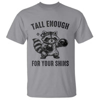 Tall Enough For Your Shins T Shirt Funny Raccoon Boxing Meme