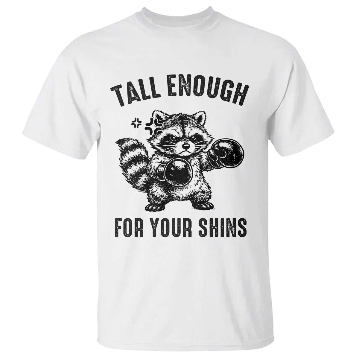 Tall Enough For Your Shins T Shirt Funny Raccoon Boxing Meme