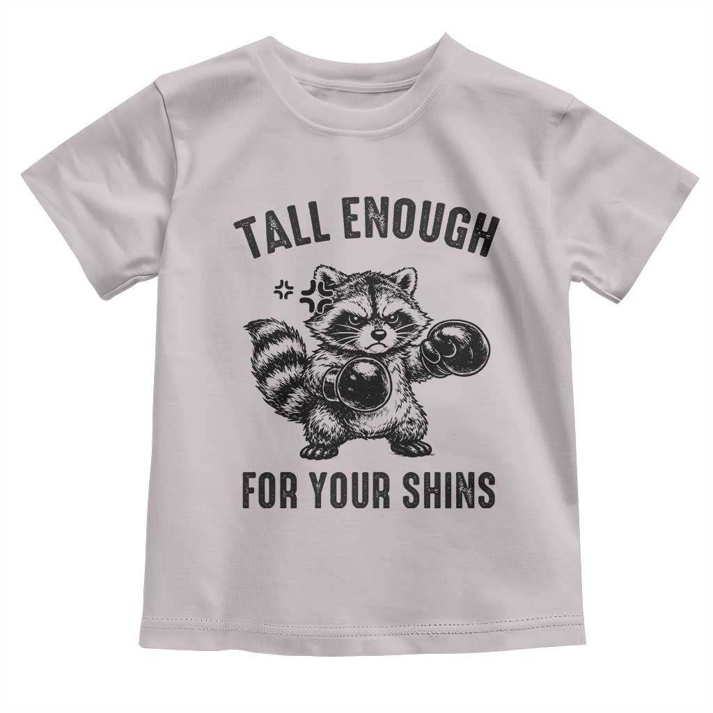 Tall Enough For Your Shins Toddler T Shirt Funny Raccoon Boxing Meme