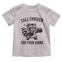 Tall Enough For Your Shins Toddler T Shirt Funny Raccoon Boxing Meme