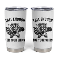 Tall Enough For Your Shins Tumbler Cup Funny Raccoon Boxing Meme