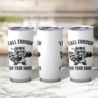 Tall Enough For Your Shins Tumbler Cup Funny Raccoon Boxing Meme