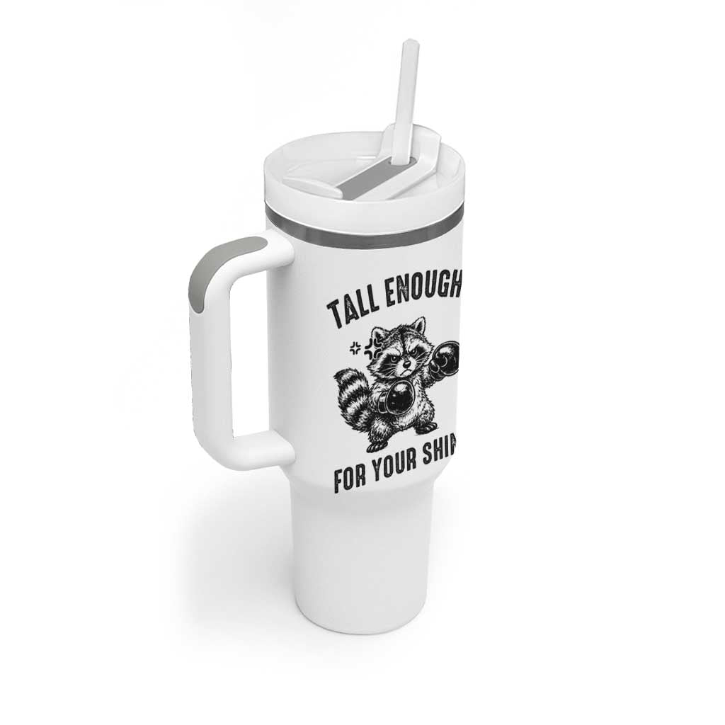 Tall Enough For Your Shins Tumbler With Handle Funny Raccoon Boxing Meme