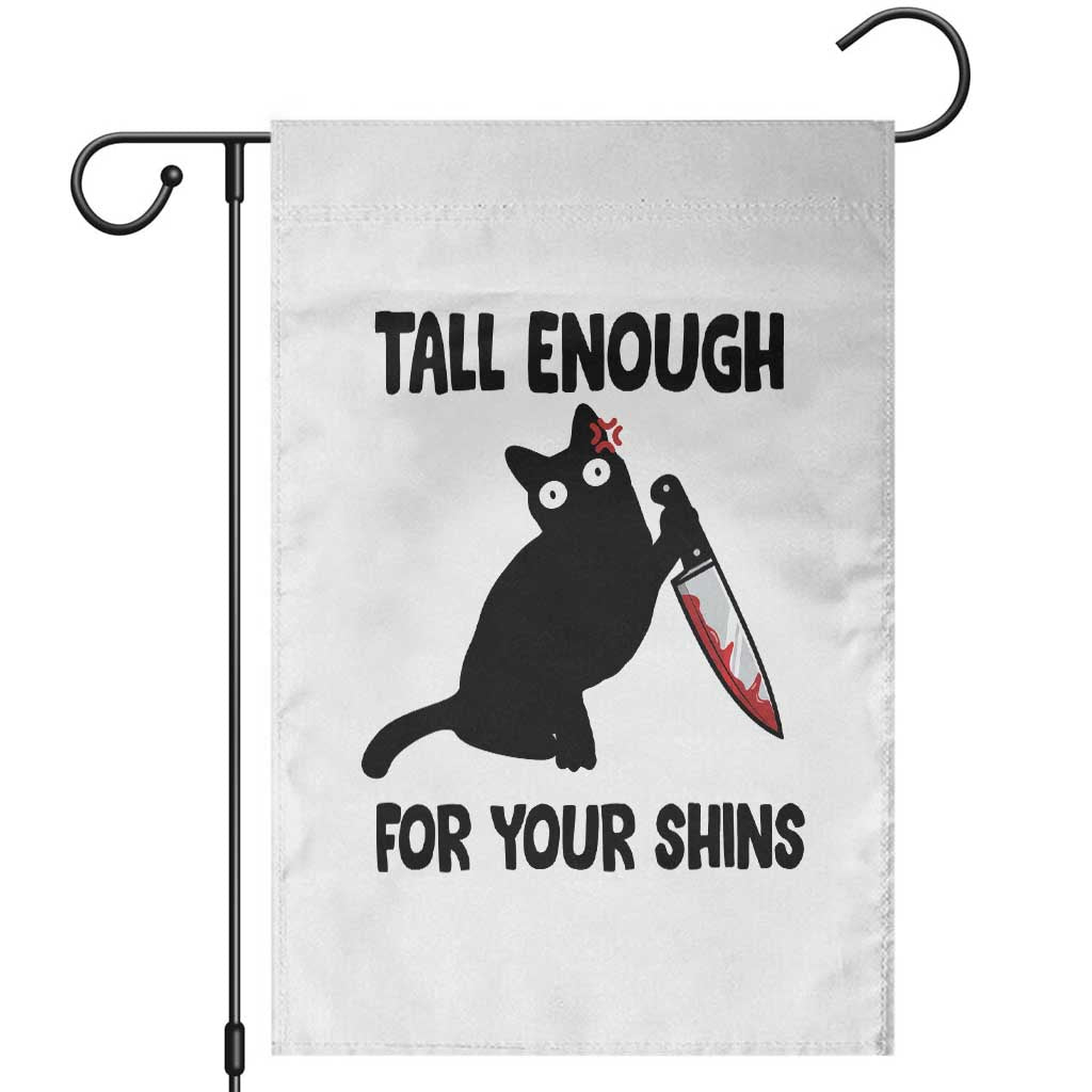 Tall Enough For Your Shins Garden Flag Funny Cat Sarcastic Meme