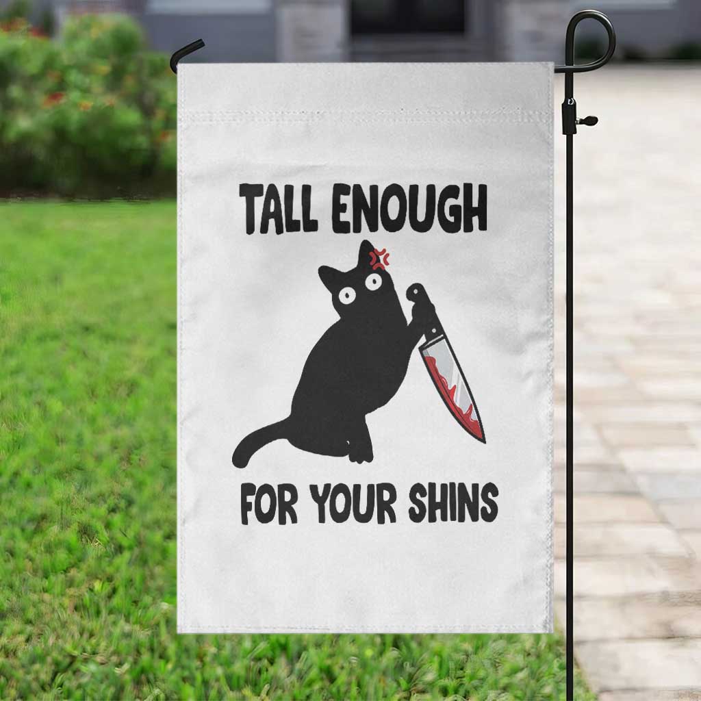 Tall Enough For Your Shins Garden Flag Funny Cat Sarcastic Meme