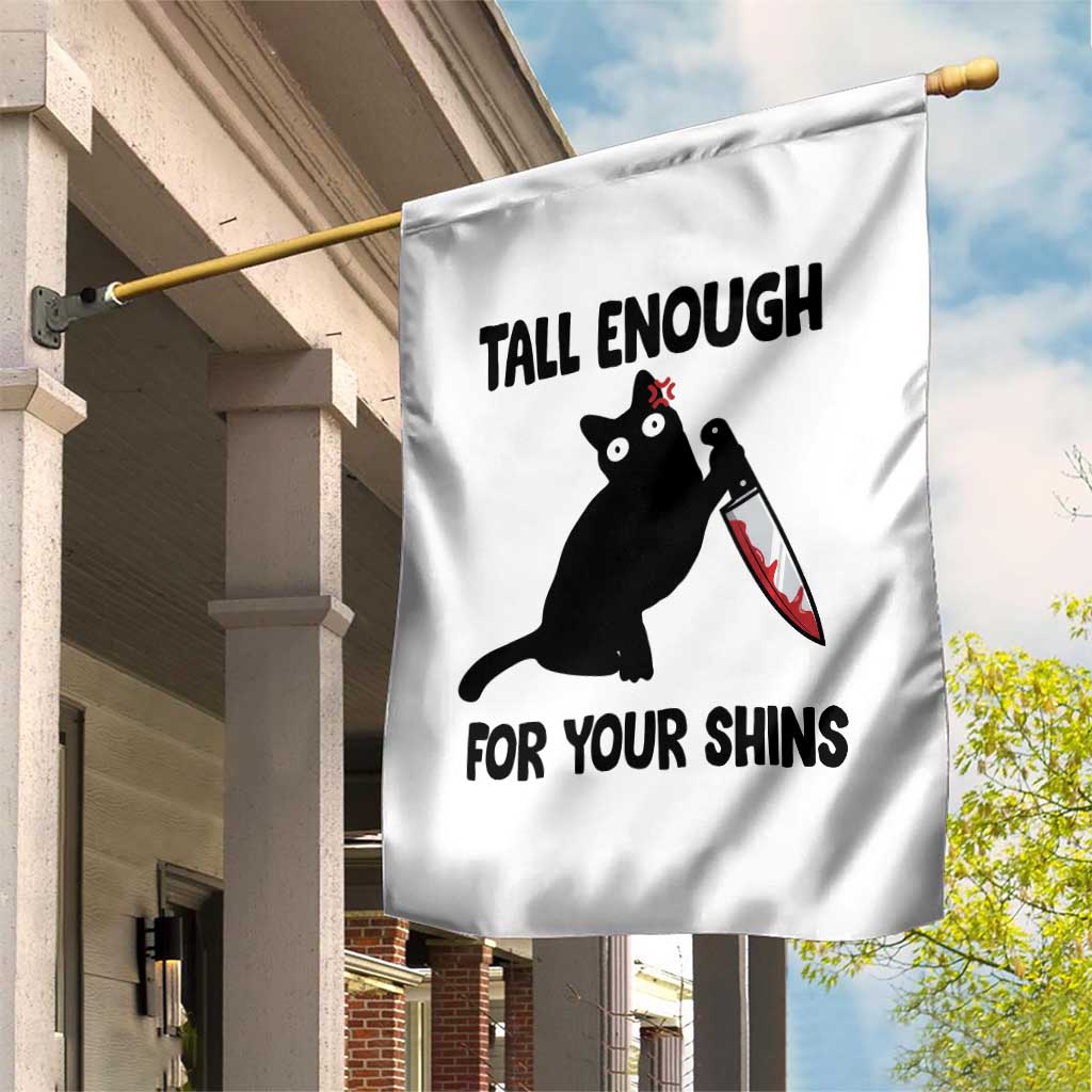 Tall Enough For Your Shins Garden Flag Funny Cat Sarcastic Meme