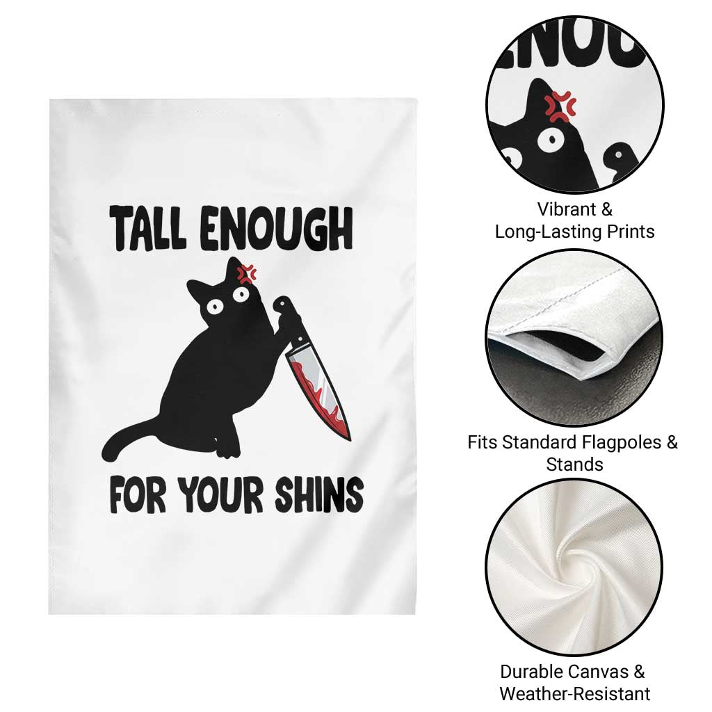 Tall Enough For Your Shins Garden Flag Funny Cat Sarcastic Meme