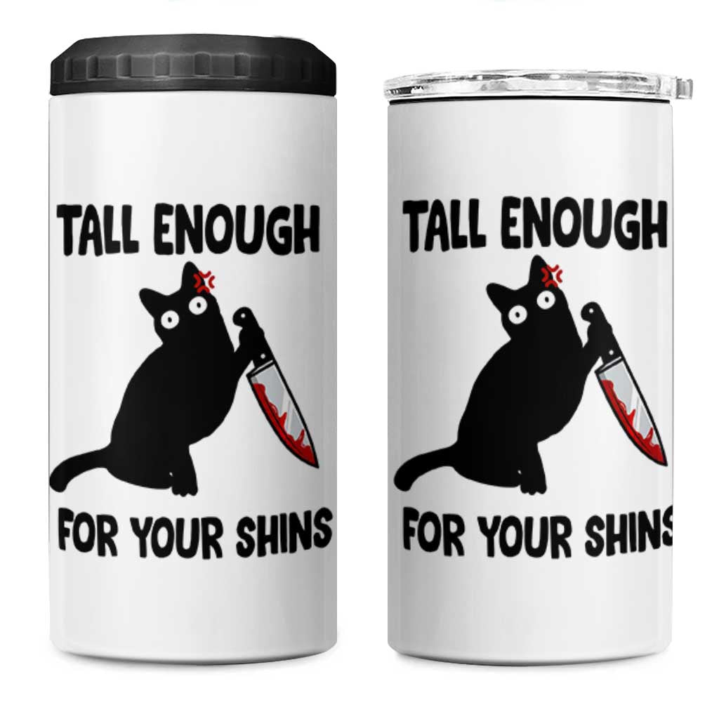Tall Enough For Your Shins 4 in 1 Can Cooler Tumbler Funny Cat Sarcastic Meme