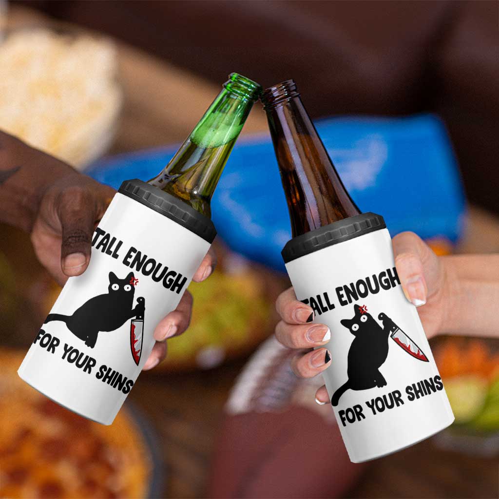 Tall Enough For Your Shins 4 in 1 Can Cooler Tumbler Funny Cat Sarcastic Meme