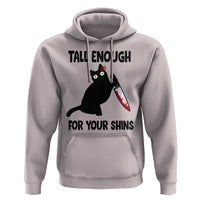 Tall Enough For Your Shins Hoodie Funny Cat Sarcastic Meme