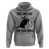 Tall Enough For Your Shins Hoodie Funny Cat Sarcastic Meme
