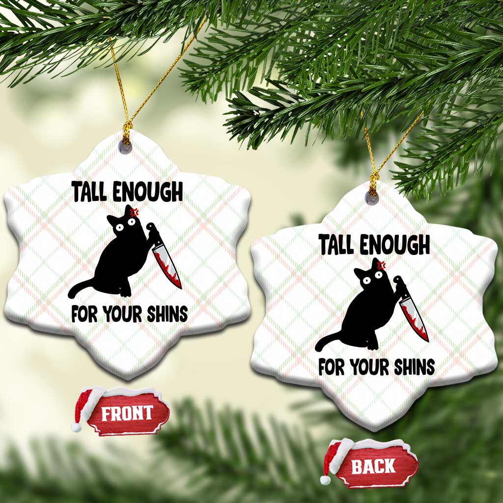 Tall Enough For Your Shins Ceramic Ornament Funny Cat Sarcastic Meme