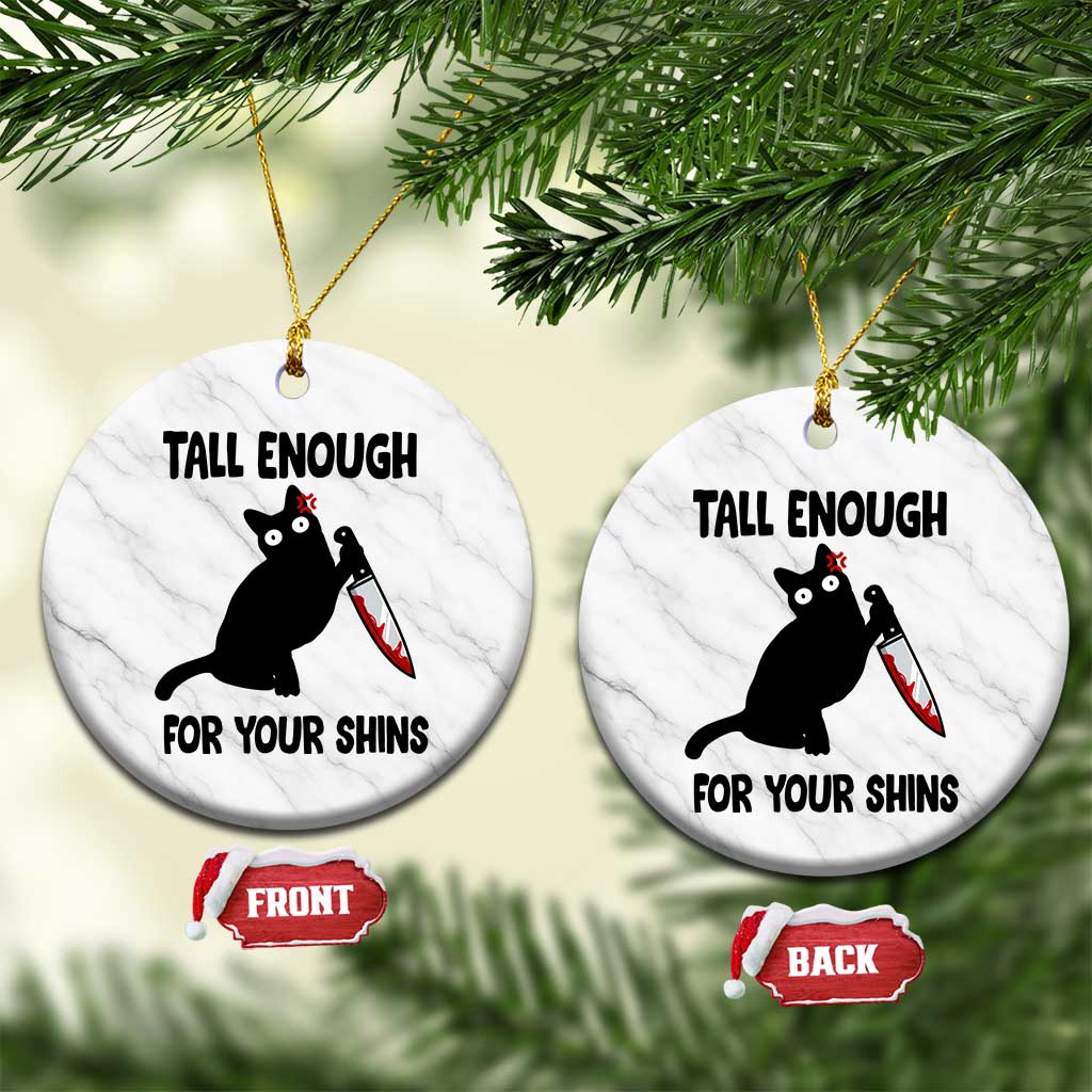 Tall Enough For Your Shins Ceramic Ornament Funny Cat Sarcastic Meme
