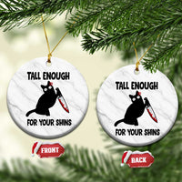 Tall Enough For Your Shins Ceramic Ornament Funny Cat Sarcastic Meme