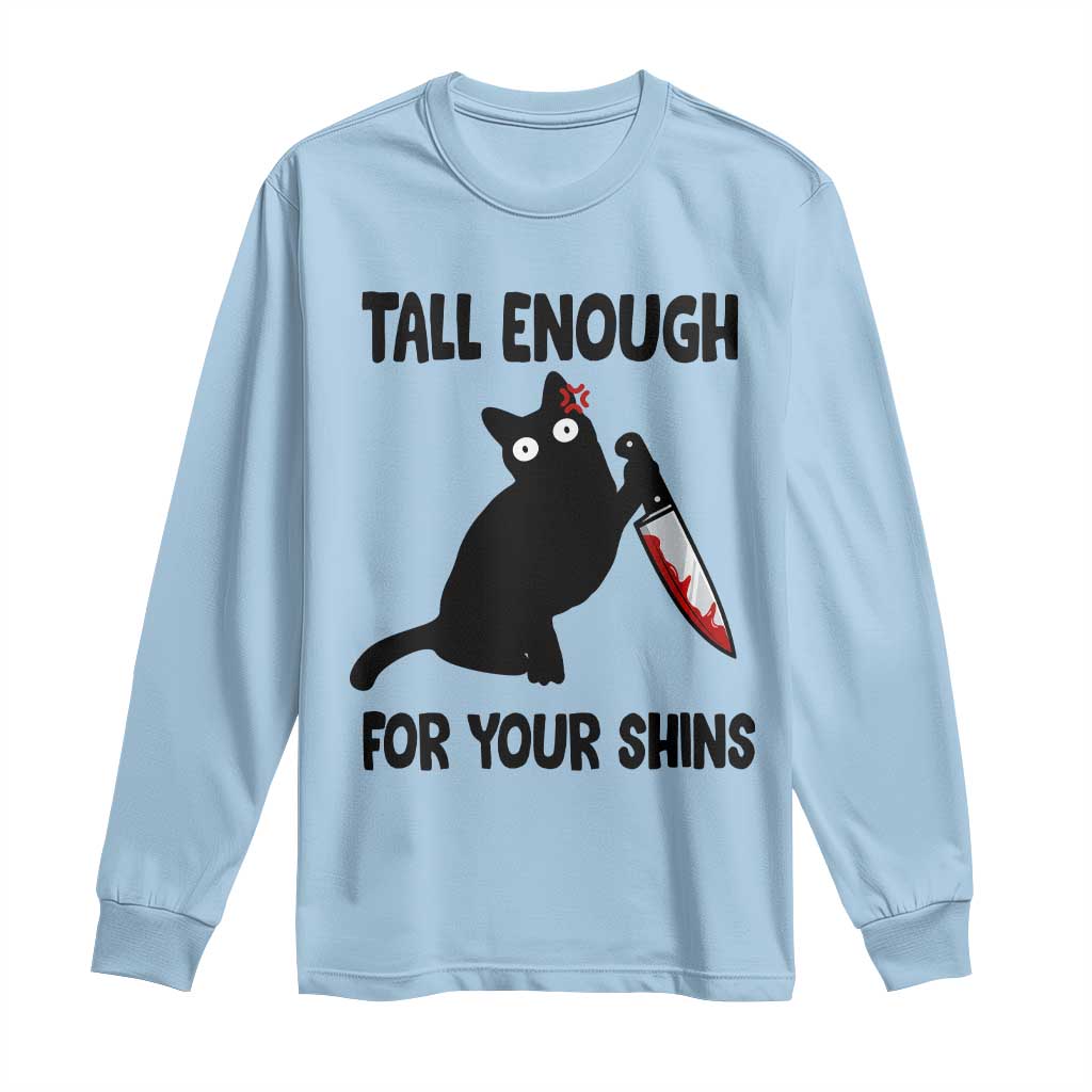 Tall Enough For Your Shins Long Sleeve Shirt Funny Cat Sarcastic Meme