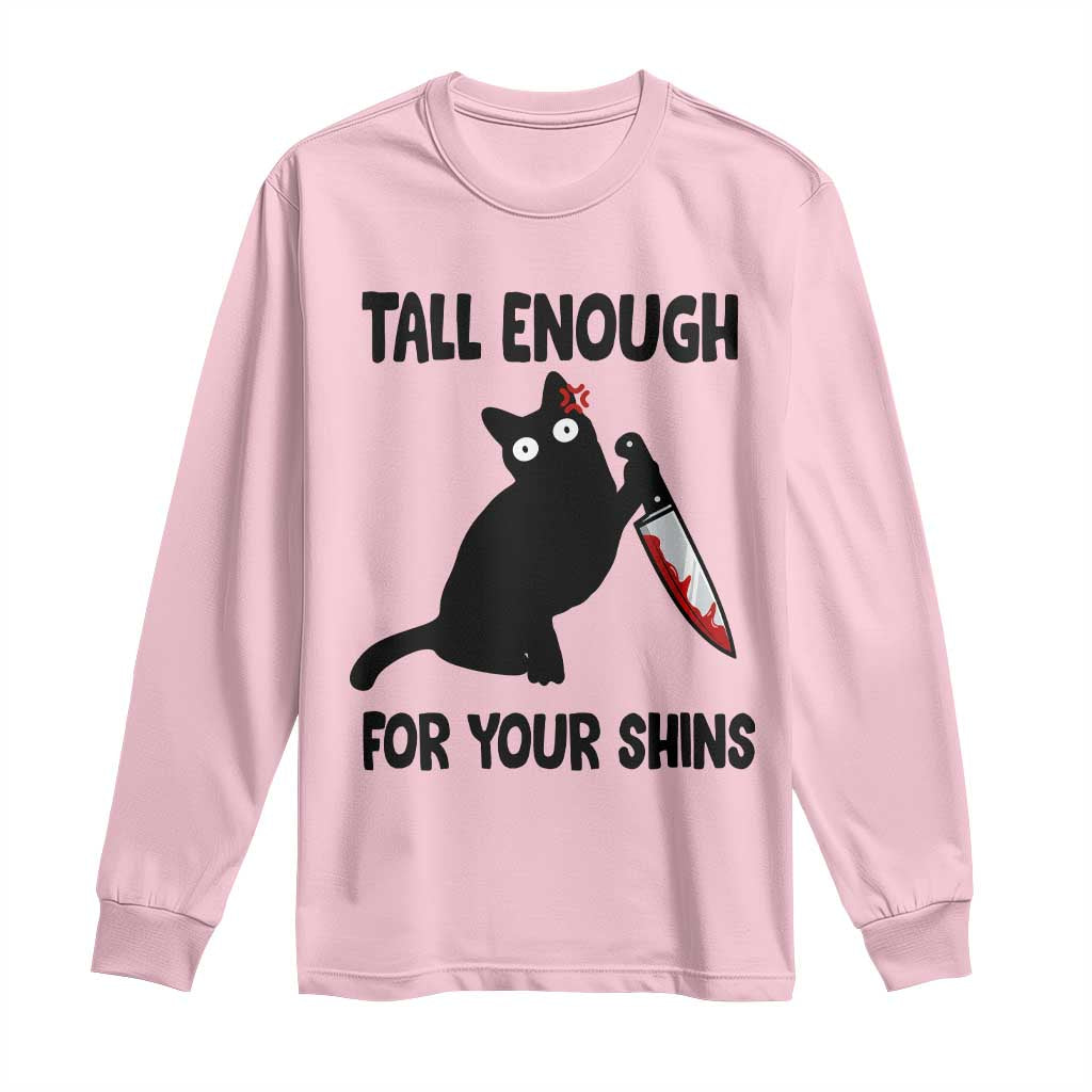 Tall Enough For Your Shins Long Sleeve Shirt Funny Cat Sarcastic Meme