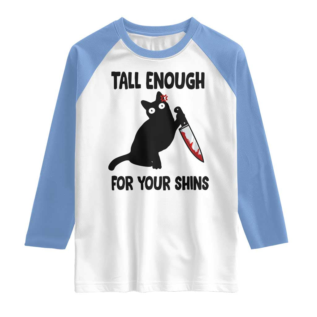 Tall Enough For Your Shins Raglan Shirt Funny Cat Sarcastic Meme
