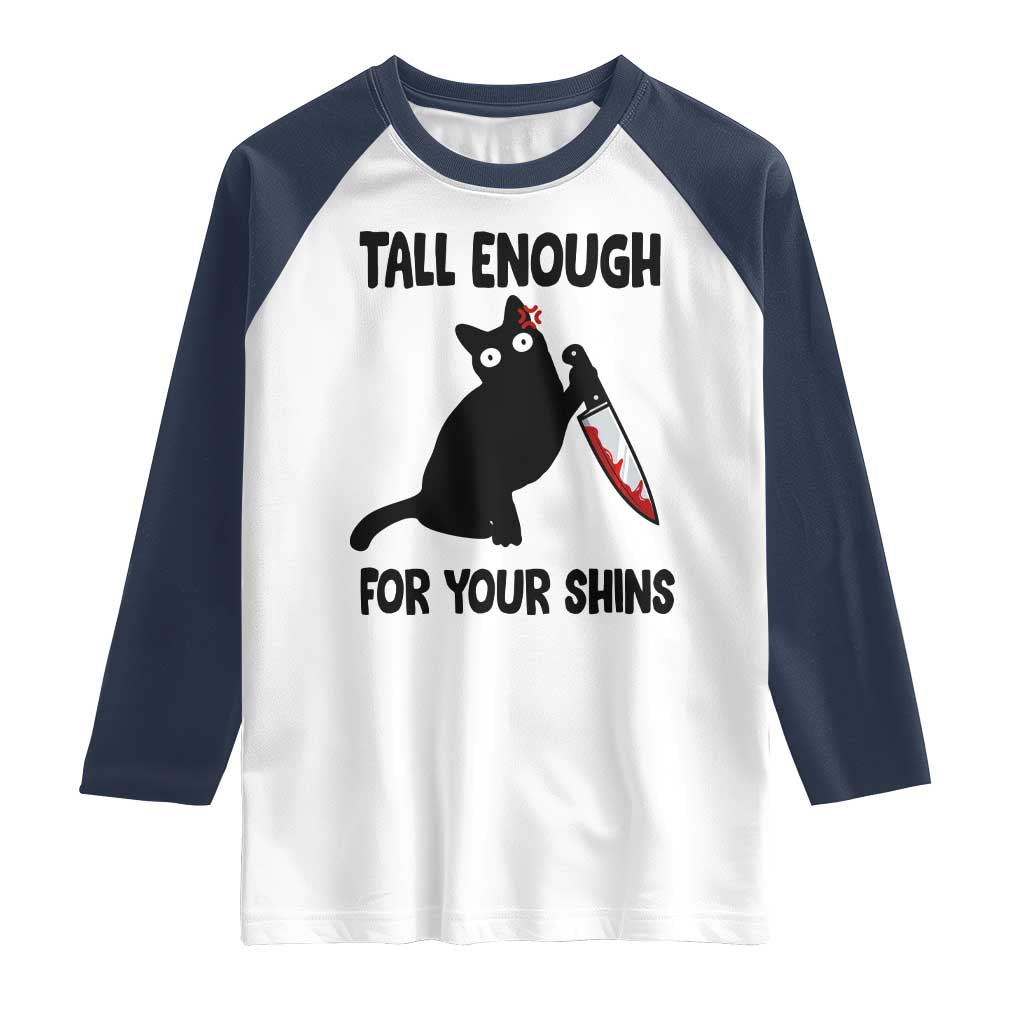 Tall Enough For Your Shins Raglan Shirt Funny Cat Sarcastic Meme