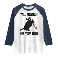 Tall Enough For Your Shins Raglan Shirt Funny Cat Sarcastic Meme