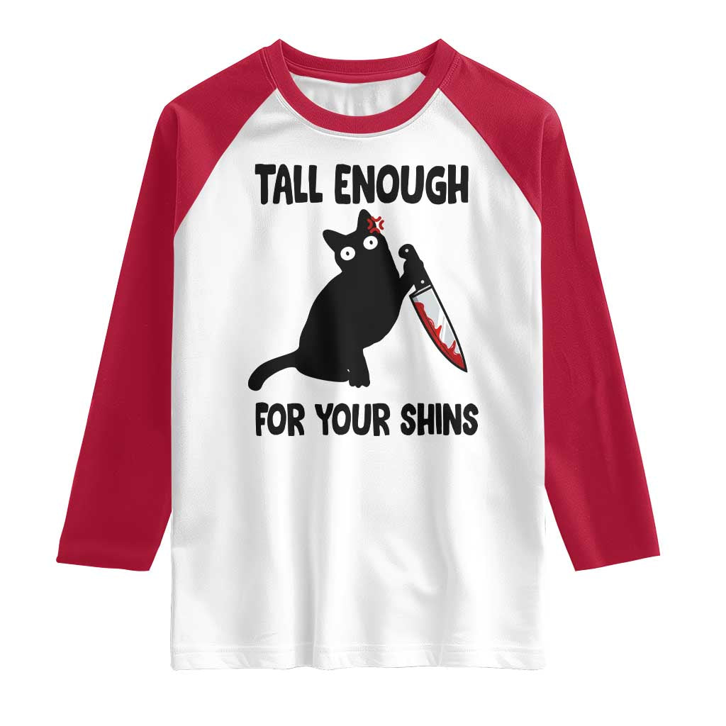Tall Enough For Your Shins Raglan Shirt Funny Cat Sarcastic Meme
