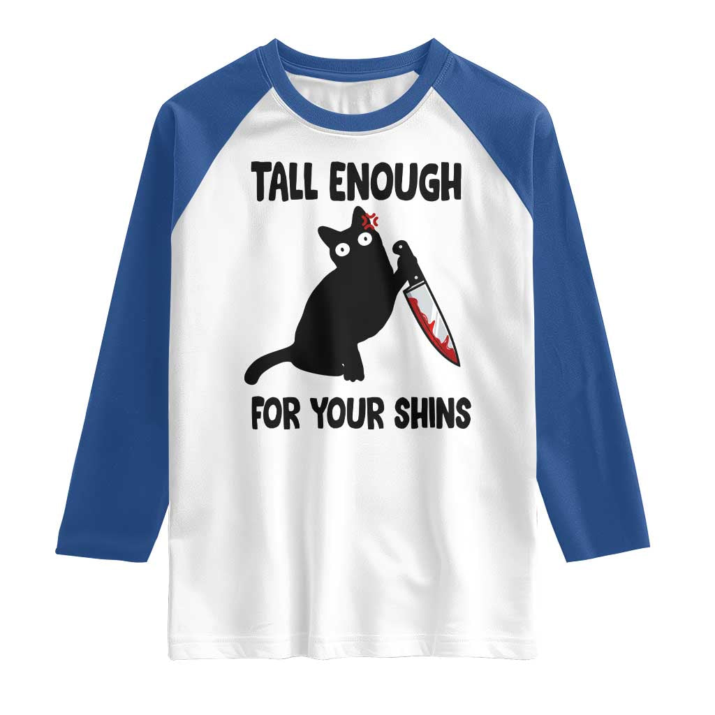 Tall Enough For Your Shins Raglan Shirt Funny Cat Sarcastic Meme