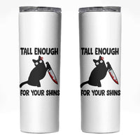 Tall Enough For Your Shins Skinny Tumbler Funny Cat Sarcastic Meme