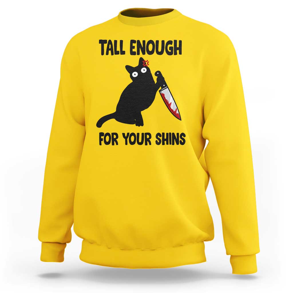 Tall Enough For Your Shins Sweatshirt Funny Cat Sarcastic Meme