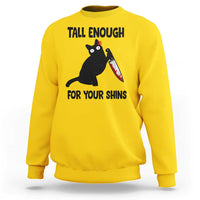 Tall Enough For Your Shins Sweatshirt Funny Cat Sarcastic Meme