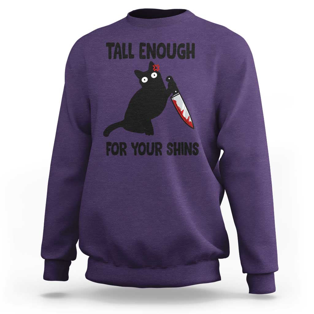 Tall Enough For Your Shins Sweatshirt Funny Cat Sarcastic Meme