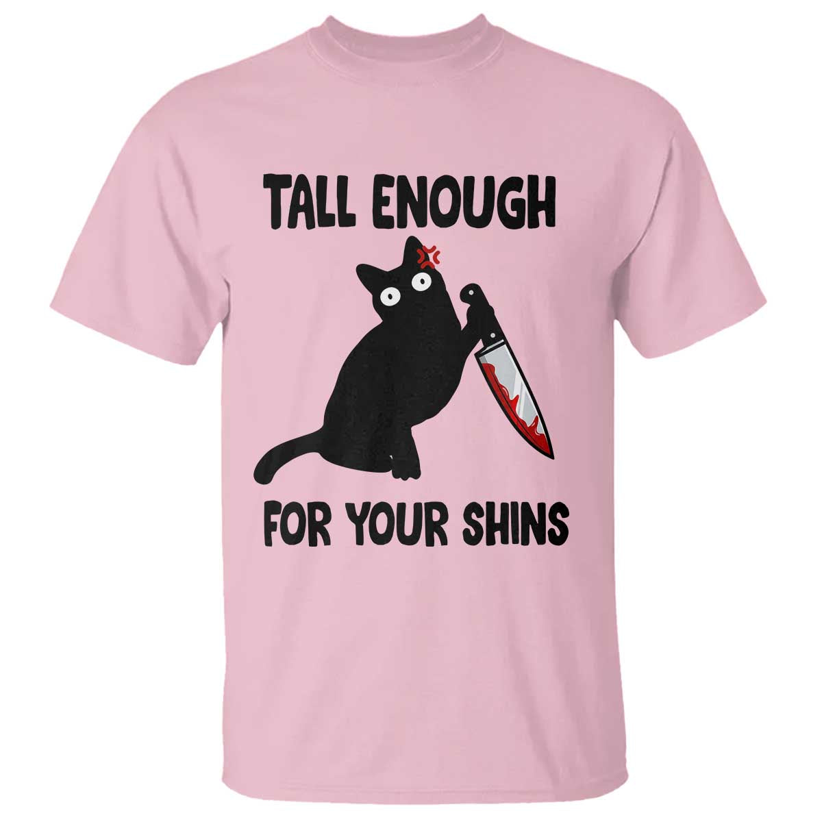 Tall Enough For Your Shins T Shirt Funny Cat Sarcastic Meme