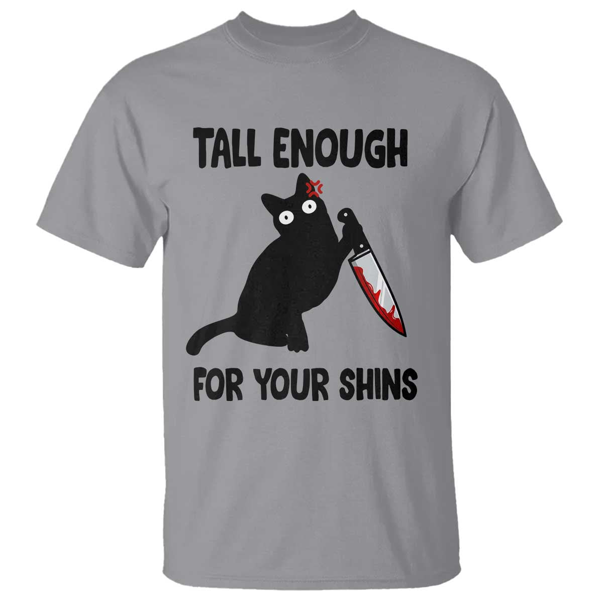 Tall Enough For Your Shins T Shirt Funny Cat Sarcastic Meme