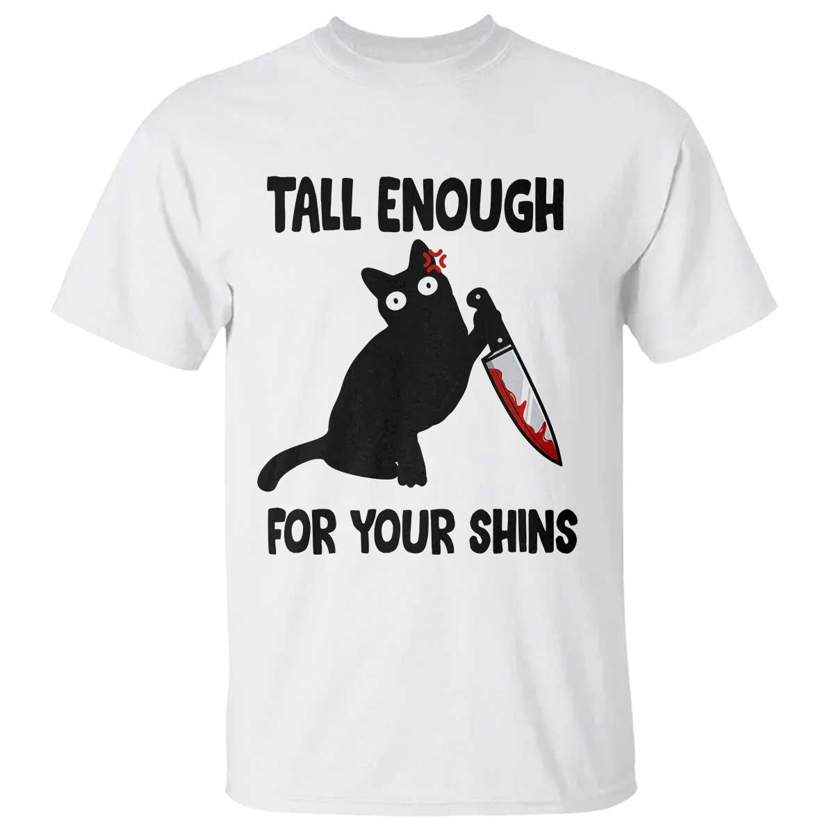 Tall Enough For Your Shins T Shirt Funny Cat Sarcastic Meme