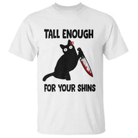 Tall Enough For Your Shins T Shirt Funny Cat Sarcastic Meme