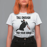 Tall Enough For Your Shins T Shirt For Women Funny Cat Sarcastic Meme