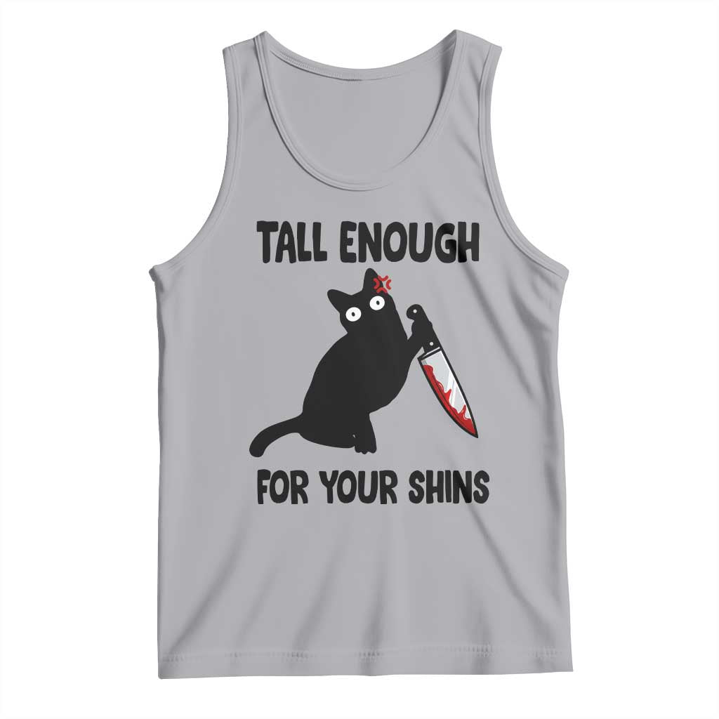 Tall Enough For Your Shins Tank Top Funny Cat Sarcastic Meme