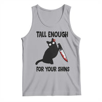 Tall Enough For Your Shins Tank Top Funny Cat Sarcastic Meme