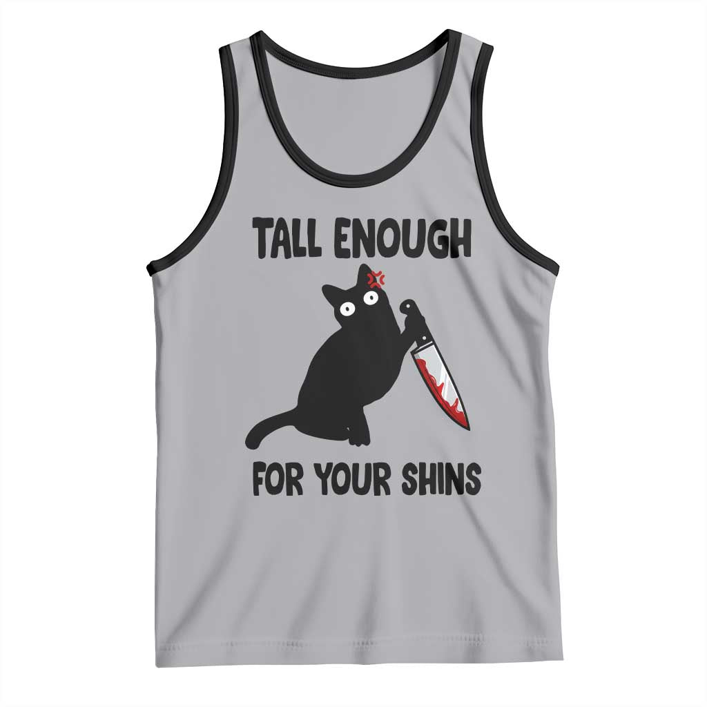 Tall Enough For Your Shins Tank Top Funny Cat Sarcastic Meme