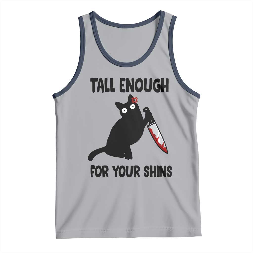 Tall Enough For Your Shins Tank Top Funny Cat Sarcastic Meme