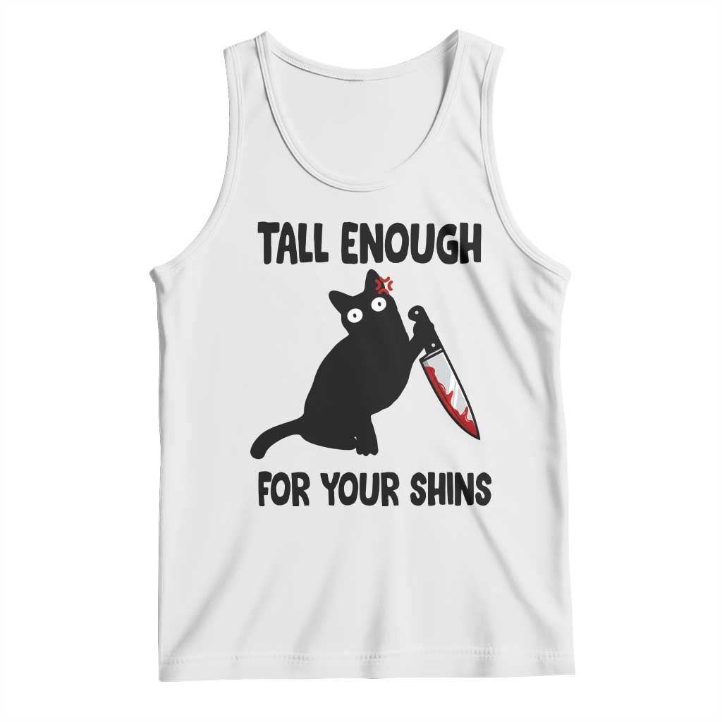 Tall Enough For Your Shins Tank Top Funny Cat Sarcastic Meme