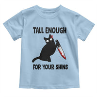 Tall Enough For Your Shins Toddler T Shirt Funny Cat Sarcastic Meme