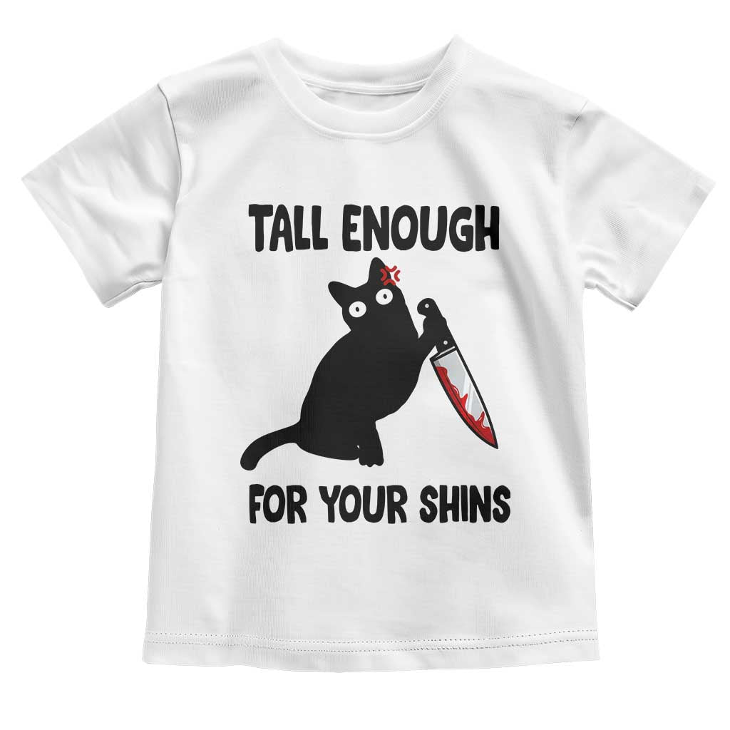 Tall Enough For Your Shins Toddler T Shirt Funny Cat Sarcastic Meme