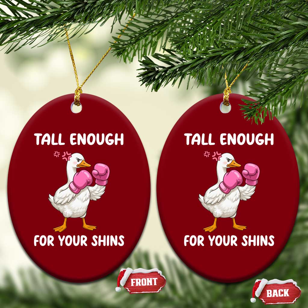 Tall Enough For Your Shins Ceramic Ornament Funny Goose Sarcastic Meme