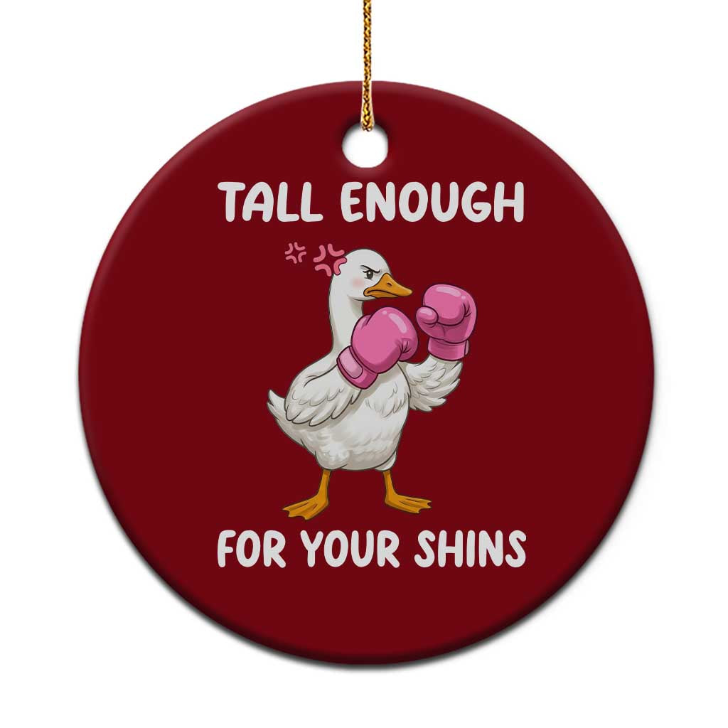 Tall Enough For Your Shins Ceramic Ornament Funny Goose Sarcastic Meme